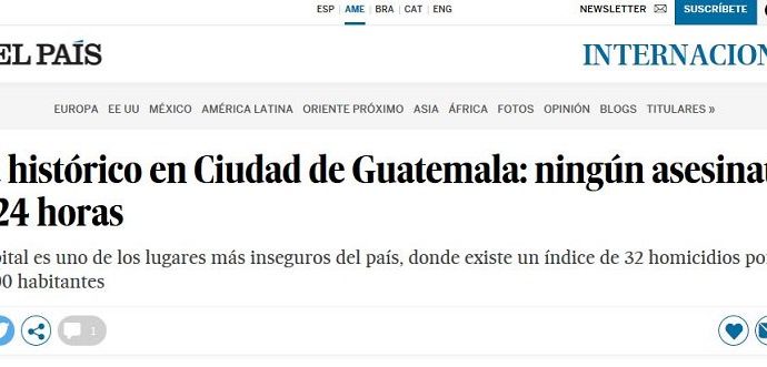 Diario “El País”, de España, califica de “histórico” logro de día sin asesinatos en Ciudad de Guatemala