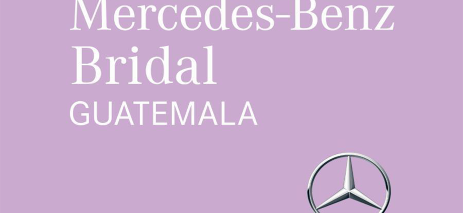 Mercedes-Benz Bridal Guatemala anuncia su primera edición