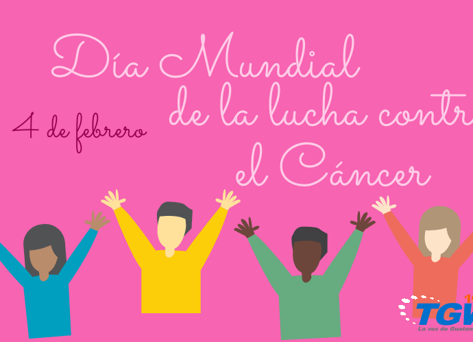 4 de febrero: Día Mundial de la lucha contra el Cáncer